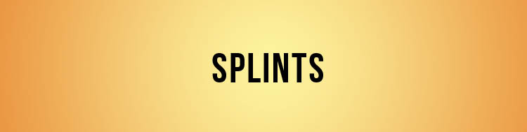 Splints